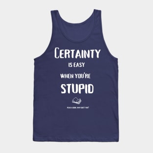 Certainty is easy (white text) Tank Top